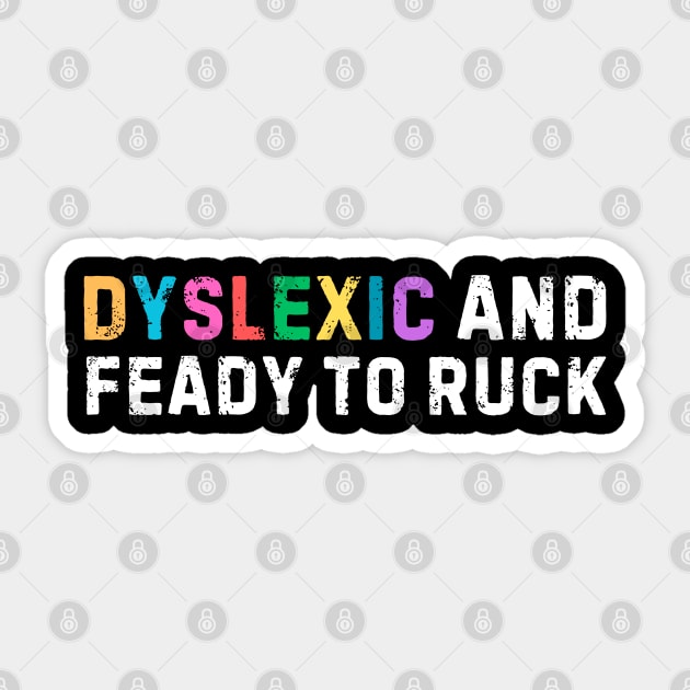 Dyslexic And Feady To Ruck Sticker by The WYLD Tribe